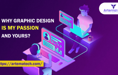 Why Graphic Design Is My Passion and Yours
