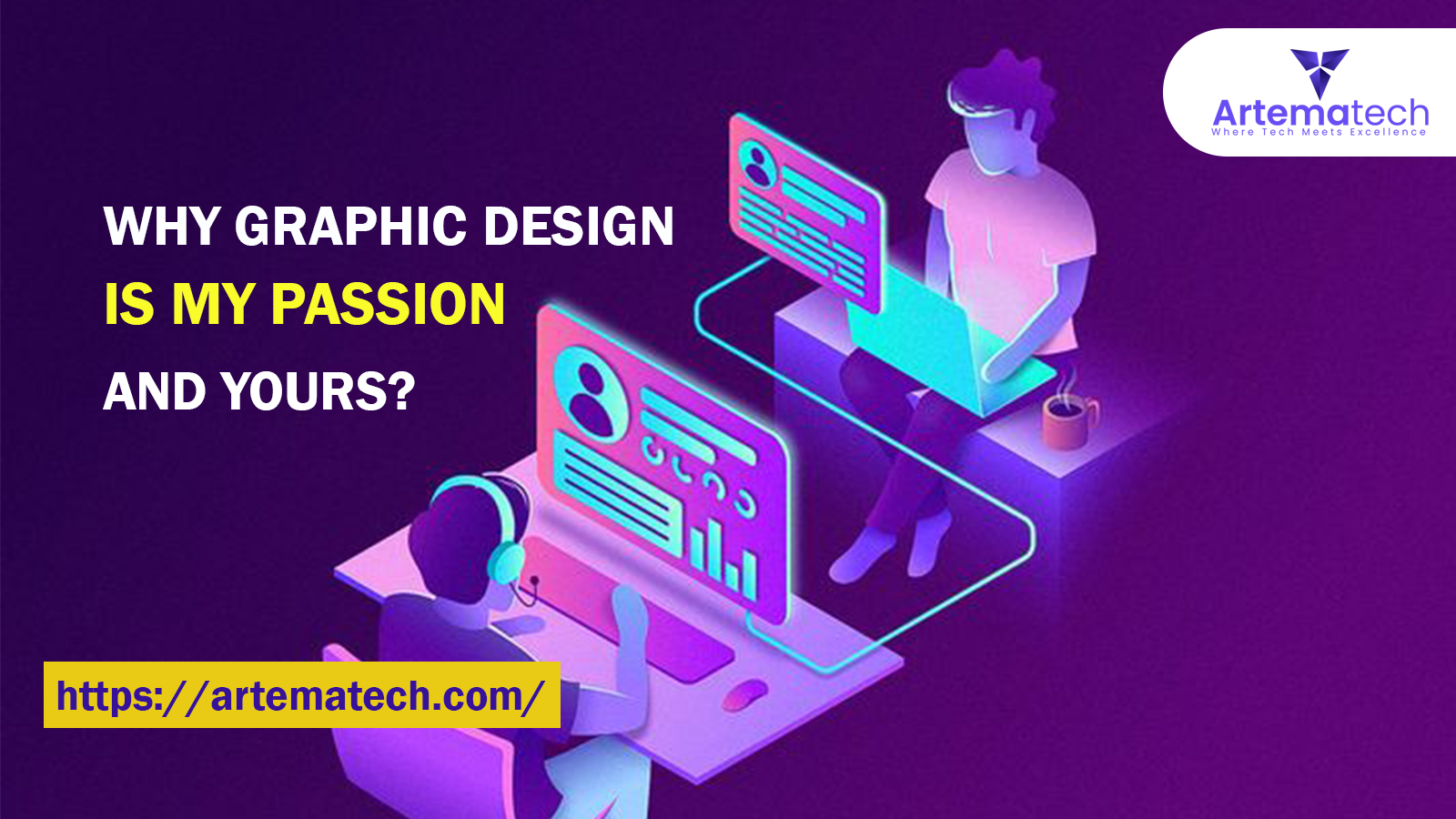 Why Graphic Design Is My Passion and Yours